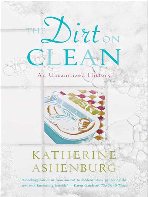 Title details for The Dirt on Clean by Katherine Ashenburg - Available